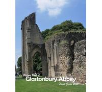 Glastonbury Abbey: A Visual Journey Through Stunning Landmarks, Travel and Nature lovers.
