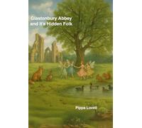 Glastonbury Abbey and it's Hidden Folk