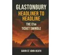Glastonbury Headliner to Headline: The £1m Ticket Swindle