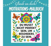 Glaub an dich!: Motivations-Malbuch mit Zitaten für Mädchen im Teenageralter