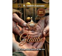 Glaube: Ein Versprechen stärker als die Zeit