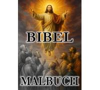 Glaube in Farbe - Biblische Motive zum Ausmalen für Erwachsene: 50 inspirierende Illustrationen aus Altem und Neuem Testament zum Ausmalen und Entspannen