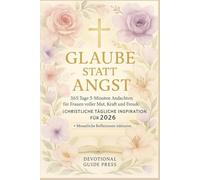 Glaube statt Angst: 365 Tage 5-Minuten-Andachten für Frauen voller Mut, Kraft und Freude (Christliche tägliche Inspiration für 2026) (Morning with Jesus Devotional Series)