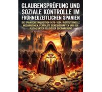 Glaubensprüfung und soziale Kontrolle im frühneuzeitlichen Spanien