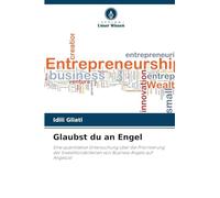 Glaubst du an Engel: Eine quantitative Untersuchung über die Priorisierung der Investitionskriterien von Business Angels auf AngelList