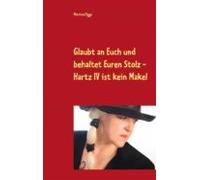 Glaubt An Euch Und Behaltet Euren Stolz - Hartz Iv Ist Kein Makel (ebo