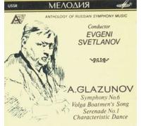 Glazunov: Symphony 6 in C Opus 58; Volga Boatmen's; Serenade 1 by Glazunov, Svetlanov, Ussr Symphony (1993-03-01)