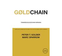 GØLDCHAIN - Towards Blockchain Nirvana: Dispelling Common Myths About DLT & CO in Global Capital Markets (1ØV - One Øther Voice)