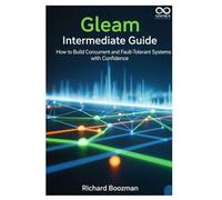 Gleam Intermediate Guide: How to Build Concurrent and Fault-Tolerant Systems with Confidence (Mastering Emerging Programming Languages)