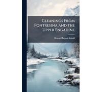 Gleanings From Pontresina and the Upper Engadine