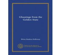 Gleanings from the Golden State