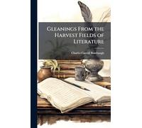 Gleanings From the Harvest Fields of Literature