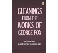 Gleanings from the Works of George Fox