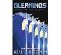 Gleanings: Short stories from the global smash-hit YA dystopian thriller series: 4 (Arc of a Scythe, 4)