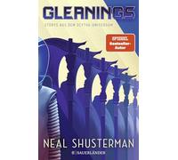 Gleanings - Storys aus dem Scythe-Universum: Spin-off aus der Scythe-Welt für Fans und Neueinsteiger. Ein Muss für alle, die Science-Fiction lieben (All-Age Kurzgeschichten ab 14 Jahre).