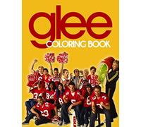Glee Coloring Book: A Must-Have Items To Cultivate Creation And Imagination. A Bunch Of Flawless Teen Wolf Designs For Glee Lovers To Color For Relaxation And Stress Relief