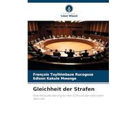 Gleichheit der Strafen: Eine Herausforderung für den ICTR und die nationalen Gerichte