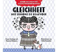 Gleichheit mit Simone de Beauvoir: Warum alle Menschen gleich sind. Philosophieren mit Kindern. Bilderbuch über Diversität für Kinder von 2 bis 4. Fördert Empathie und soziale Kompetenz.