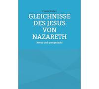 Gleichnisse des Jesus von Nazareth: Kreuz und quergedacht