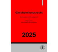 Gleichstellungsrecht 2025: Bundesgleichstellungsgesetz (BGleiG) & Allgemeines Gleichbehandlungsgesetz (AGG)