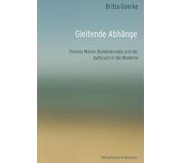 Gleitende Abhänge: Thomas Manns Buddenbrooks und der Aufbruch in die Moderne