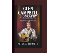 GLEN CAMPBELL BIOGRAPHY The Rhinestone Cowboy Who Sang His Way Into America’s Heart.