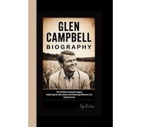 GLEN CAMPBELL BIOGRAPHY: The Wichita Lineman’s Legacy Exploring the Life, Music, and Enduring Influence of a Country Icon
