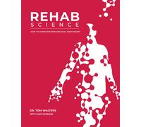 Glen Cordoza To Rehab Science: The Complete Guide to Overcoming Pa (Tapa blanda)