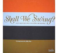 GLEN GRAY AND THE CASA LOMA ORCHESTRA - SHALL WE SWING LP (VINYL ALBUM) US CREATIVE WORLD