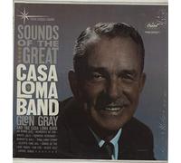 Glen Gray - Sounds Of The Great Casa Loma Band