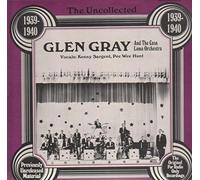 Glen Gray - The Uncollected - 1939-1940
