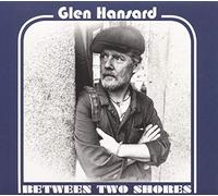 Glen Hansard - Between Two Shores [Vinilo]