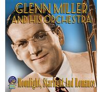 Glen Miller & His Orches - Moonlight, Starlight &..