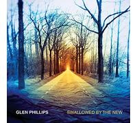 Glen Phillips - Swallowed By The New