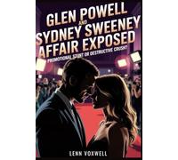 Glen Powell and Sydney Sweeney Affair Exposed: Promotional Stunt or Destructive Crush?