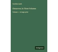 Glenarvon; In Three Volumes: Volume 1 - in large print