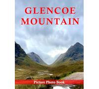 Glencoe Mountain: A Beautifully Curated Coffee Table Book for Travel and Tourism Enthusiasts