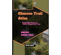 GLENCOE TRAIL ATLAS: FOOTPATHS ACROSS A VALLEY SHAPED BY TIME