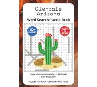 Glendale Arizona Word Search Puzzle Book: Think you know Glendale, Arizona? Give this a try. Puzzles for Adults, Seniors and Teens.
