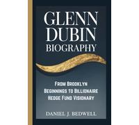 GLENN DUBIN BIOGRAPHY: From Brooklyn Beginnings to Billionaire Hedge Fund Visionary
