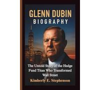 GLENN DUBIN BIOGRAPHY: The Untold Story of the Hedge Fund Titan Who Transformed Wall Street