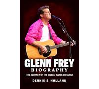 Glenn Frey Biography: The Journey of the Eagles' Iconic Guitarist