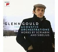 Glenn Gould - Acoustic Orchestrations Works By Scriabin & Sibeli