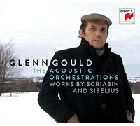 Glenn Gould - Glenn Gould - The Acoustic Orchestrations- Works By Sciabin And Sibelius
