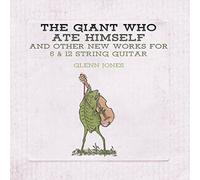 Glenn Jones - The Giant Who Ate Himself And Other New - Works For 6 & 12 String Guitar [Vinilo]