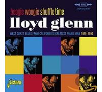 Glenn,Lloyd - Boogie Woogie Shuffle Time - West Coast Blues from California's Greatest Piano Man 1945-1952