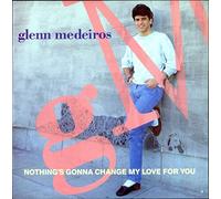 Glenn Medeiros - Nothing's Gonna Change My Love For You
