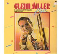 Glenn Miller And His Orchestra - Glenn Miller Live - 15 Rare Broadcast-Performances From 1940-1942