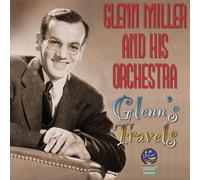 Glenn Miller & His Orchestra - Glenn's Travels