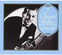 Glenn Miller & His Orchestra - The Centennial Anthology